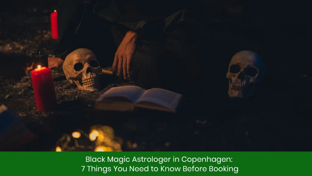 Black Magic Astrologer in Copenhagen