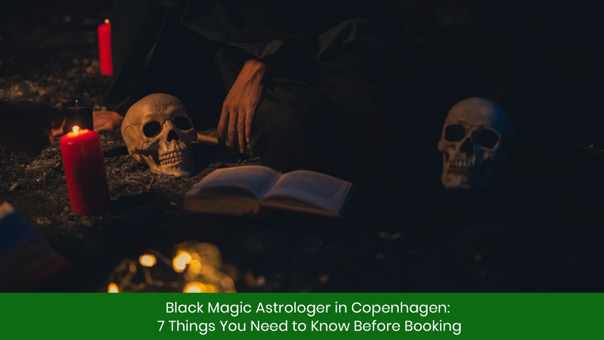 Black Magic Astrologer in Copenhagen